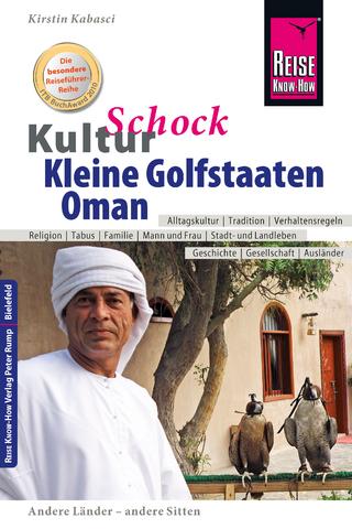 Reise Know-How KulturSchock Kleine Golfstaaten und Oman: Qatar, Bahrain, Oman und Vereinigte Arabische Emirate - Kirstin Kabasci