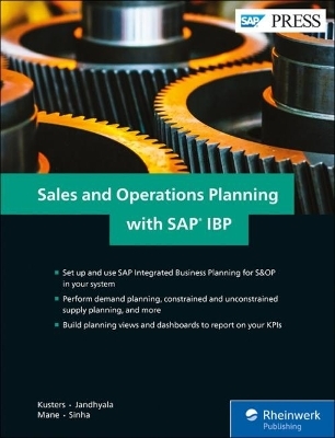 Sales and Operations Planning with SAP IBP - Jeroen Kusters, Raghav Jandhyala, Pramod Mane, Amit Sinha