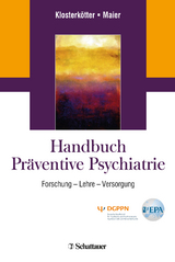 Handbuch Präventive Psychiatrie - Klosterkötter, Joachim; Maier, Wolfgang