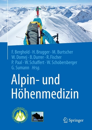 Alpin- und Höhenmedizin - Franz Berghold; Hermann Brugger; Martin Burtscher; Wolfgang Domej; Bruno Durrer; Rainald Fischer; Peter Paal; Wolfgang Schaffert; Wolfgang Schobersberger; Günther Sumann