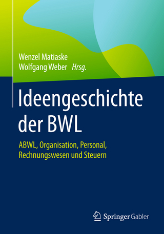 Ideengeschichte der BWL - Wenzel Matiaske; Wolfgang Weber