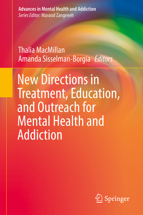 New Directions in Treatment, Education, and Outreach for Mental Health and Addiction - 