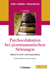 Psychoedukation bei posttraumatischen Störungen - Liedl, Alexandra; Schäfer, Ute; Knaevelsrud, Christine