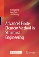 Advanced Finite Element Method in Structural Engineering - Yu-Qiu Long; Song Cen; Zhi-Fei Long