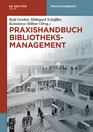 Praxishandbuch Bibliotheksmanagement - Rolf Griebel; Hildegard Schäffler; Konstanze Söllner
