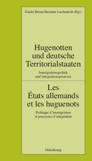 Hugenotten und deutsche Territorialstaaten. Immigrationspolitik und Integrationsprozesse - Guido Braun; Institut historique allemand Paris