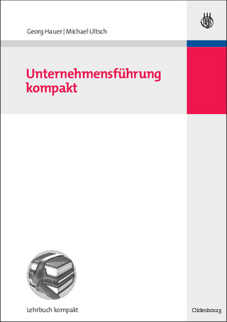 Unternehmensführung kompakt - Georg Hauer; Michael Ultsch