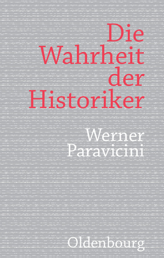 Die Wahrheit der Historiker - Werner Paravicini