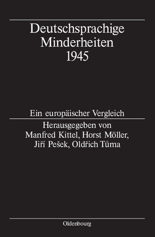 Deutschsprachige Minderheiten 1945 - Manfred Kittel; Horst Möller; Jirí Pe?ek; Oldrich Tuma