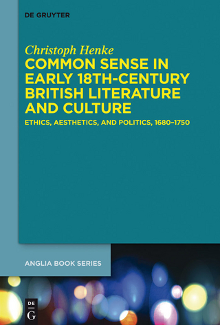 Common Sense in Early 18th-Century British Literature and Culture - Christoph Henke