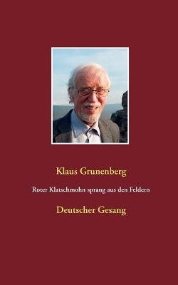 Roter Klatschmohn sprang aus den Feldern - Klaus Grunenberg