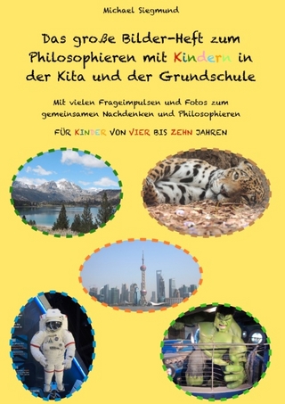 Das große Bilder-Heft zum Philosophieren mit Kindern in der Kita und der Grundschule - Michael Siegmund