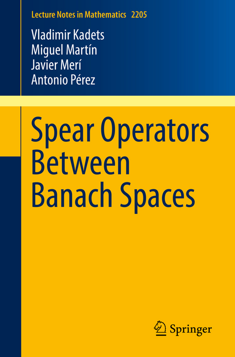 Spear Operators Between Banach Spaces - Vladimir Kadets, Miguel Martín, Javier Merí, Antonio Pérez