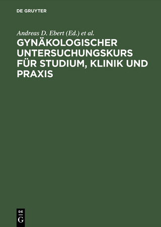 Gynäkologischer Untersuchungskurs für Studium, Klinik und Praxis - Andreas D. Ebert; Hans K. Weitzel