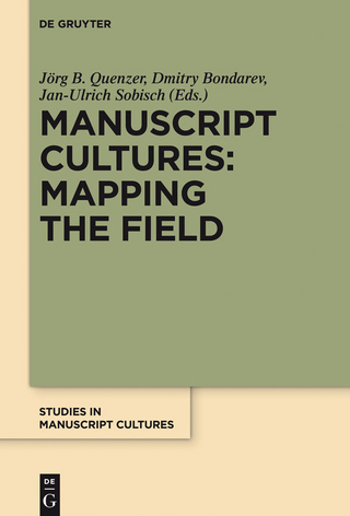 Manuscript Cultures: Mapping the Field - Jörg Quenzer; Dmitry Bondarev; Jan-Ulrich Sobisch