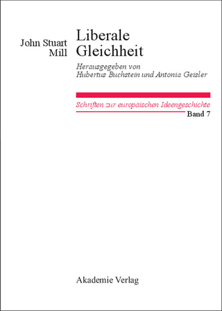 Liberale Gleichheit - John Stuart Mill; Hubertus Buchstein; Antonia Geisler