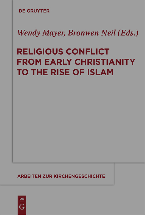 Religious Conflict from Early Christianity to the Rise of Islam - 