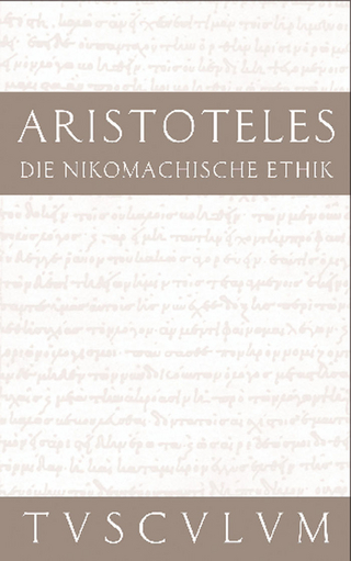 Die Nikomachische Ethik - Aristoteles; Rainer Nickel