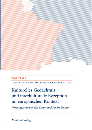 Kulturelles Gedächtnis und interkulturelle Rezeption im europäischen Kontext - Eva Dewes; Sandra Duhem