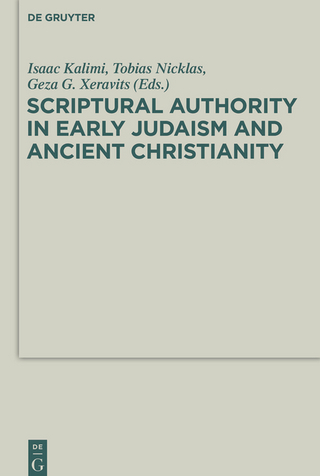 Scriptural Authority in Early Judaism and Ancient Christianity - Géza G. Xeravits; Tobias Nicklas; Isaac Kalimi