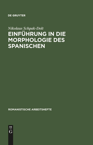 Einführung in die Morphologie des Spanischen - Nikolaus Schpak-Dolt
