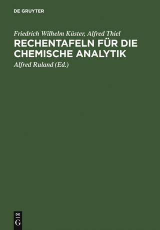 Rechentafeln für die chemische Analytik - Friedrich Wilhelm Küster; Alfred [Bearb.] Ruland; Alfred Thiel