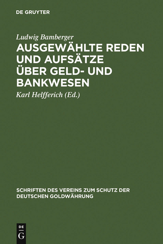 Ausgewählte Reden und Aufsätze über Geld- und Bankwesen - Ludwig Bamberger; Karl Helfferich
