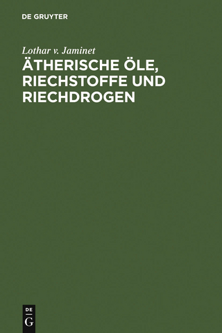 Ätherische Öle, Riechstoffe und Riechdrogen - Lothar v. Jaminet