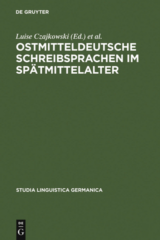 Ostmitteldeutsche Schreibsprachen im Spätmittelalter - Luise Czajkowski; Corinna Hoffmann; Hans Ulrich Schmid
