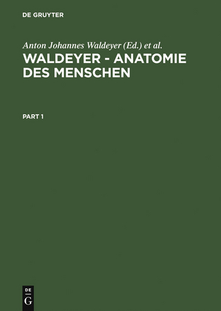 Waldeyer ? Anatomie des Menschen - Anton Johannes Waldeyer; Jochen Fanghänel; Franz Pera; Friedrich Anderhuber; Robert Nitsch