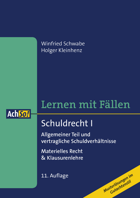 Lernen mit Fällen Schuldrecht I Allgemeiner Teil und vertragliche Schuldverhältnisse - Winfried Schwabe, Holger Kleinhenz