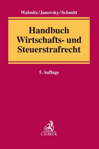Handbuch Wirtschafts- und Steuerstrafrecht - Heinz-Bernd Wabnitz; Thomas Janovsky; Lothar Schmitt