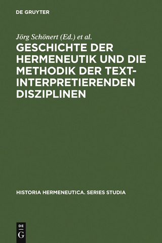 Geschichte der Hermeneutik und die Methodik der textinterpretierenden Disziplinen - Jörg Schönert; Friedrich Vollhardt