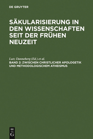 Zwischen christlicher Apologetik und methodologischem Atheismus - Lutz Danneberg; Sandra Pott; Jörg Schönert; Friedrich Vollhardt