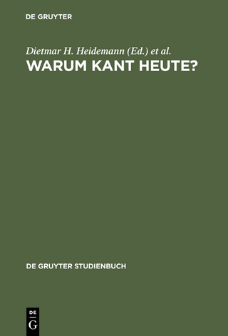 Warum Kant heute? - Dietmar H. Heidemann; Kristina Engelhard