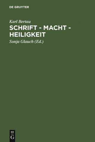Schrift - Macht - Heiligkeit - Karl Bertau; Sonja Glauch