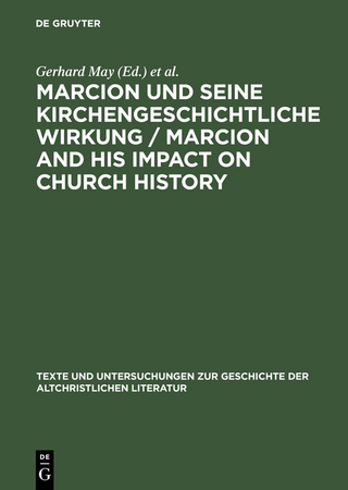 Marcion und seine kirchengeschichtliche Wirkung / Marcion and His Impact on Church History - Gerhard May; Katharina Greschat