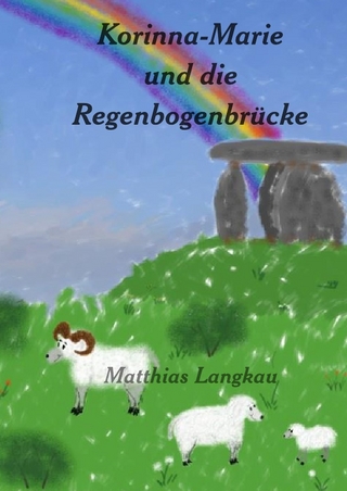 Korinna-Marie und die Regenbogenbrücke - Matthias Langkau