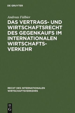 Das Vertrags- und Wirtschaftsrecht des Gegenkaufs im internationalen Wirtschaftsverkehr - Andreas Fülbier