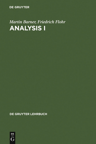 Analysis I - Martin Barner; Friedrich Flohr