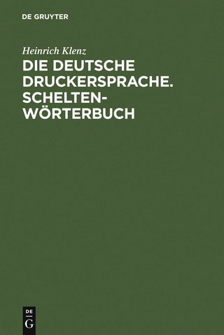 Die deutsche Druckersprache. Scheltenwörterbuch - Heinrich Klenz