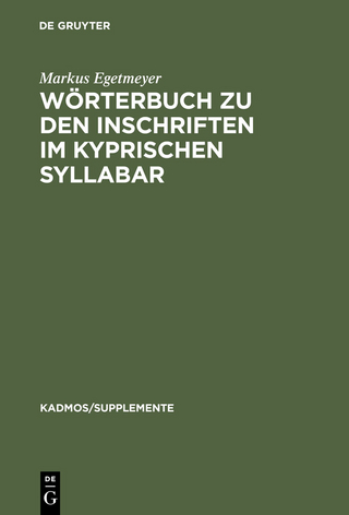 Wörterbuch zu den Inschriften im kyprischen Syllabar - Markus Egetmeyer