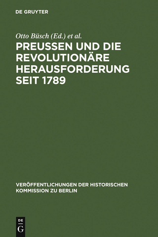 Preußen und die revolutionäre Herausforderung seit 1789 - Otto Büsch; Monika Neugebauer-Wölk