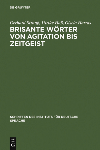 Brisante Wörter von Agitation bis Zeitgeist - Gerhard Strauß; Ulrike Haß; Gisela Harras