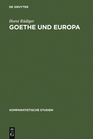 Goethe und Europa - Horst Rüdiger; Willy R. Berger; Erwin Koppen