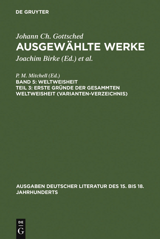 Erste Gründe der gesammten Weltweisheit (Variantenverzeichnis) - Johann Christoph Gottsched; P.M. Mitchell; Otto Tetzlaff