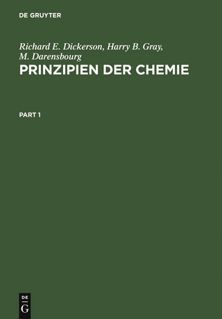 Prinzipien der Chemie - Richard E. Dickerson; Harry B. Gray; M. Darensbourg