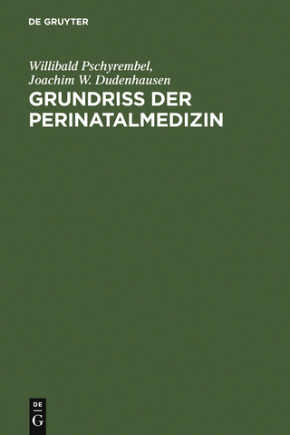 Grundriss der Perinatalmedizin - Willibald Pschyrembel; Joachim W. Dudenhausen