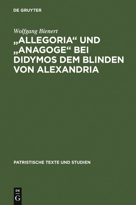"Allegoria" und "Anagoge" bei Didymos dem Blinden von Alexandria - Wolfgang Bienert