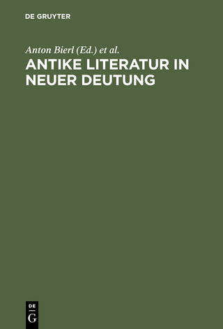 Antike Literatur in neuer Deutung - Anton Bierl; Arbogast Schmitt; Andreas Willi
